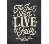 The Just Shall Live by Faith: Vintage Christian Lined Journal for Men & Women | Romans 1:17 Faith Notebook to Write In, 120 Wide Ruled Paperback ... Study, Prayer & Sermon Journal for Believers