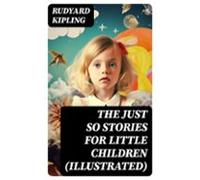 The Just So Stories For Little Children (illustrated) (ebook)