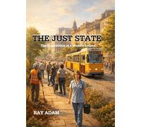 The Just State: A Framework for a New Social Order Between Power, Society, and Freedom