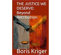 THE JUSTICE WE DESERVE: Beyond Retribution: Why Real Justice Means Healing, Not Hurting