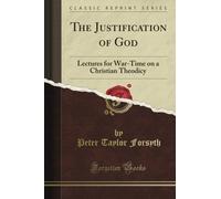 The Justification of God: Lectures for War-Time on a Christian Theodicy (Classic Reprint)