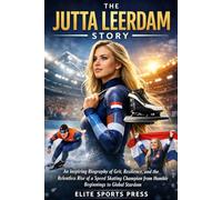 The Jutta Leerdam Story: An Inspiring Biography of Grit, Resilience, and the Relentless Rise of a Speed Skating Champion from Humble Beginnings to Global Stardom
