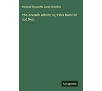 The Juvenile Album; or, Tales from Far and Near