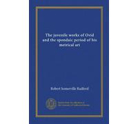 The juvenile works of Ovid and the spondaic period of his metrical art