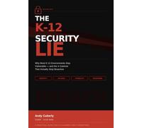 The K-12 Security Lie: Why Most K-12 Environments Stay Vulnerable - and the 4 Controls that Actually Stop Breaches (The Public Sector Security Series)