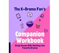 The K-Drama Fan's Companion Workbook: Study Korean While Watching Your Favorite Dramas