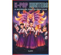 THE K-POP HUNTERS - EL MISTERIO DEL ZORRO DE NUEVE COLAS: Un cuento de disfraces, voces robadas y el demonio cambiaformas de las ilusiones - Drama ... (K-POP HUNTERS: LA SAGA DE LA ARMONÍA)