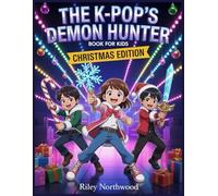 THE K-POP'S DEMON HUNTER BOOK FOR KIDS: CHRISTMAS EDITION.