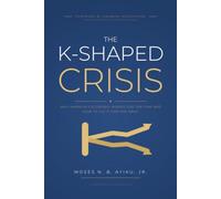 THE K-SHAPED CRISIS: Why America’s Economy Works for the Few and How to Fix It for the Many
