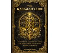 The Kabbalah Guide: Ancient Jewish Mysticism, the Tree of Life, Divine Sefirot, and the Sacred Wisdom of the Zohar