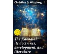 The Kabbalah: Its Doctrines Development And Literature (ebook)