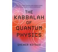 The Kabbalah of Quantum Physics: Bridging Ancient Wisdom and Modern Science, From Isaac Luria to Erwin Schrödinger