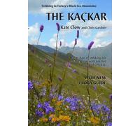 The Kackar: Trekking in Turkey's Black Sea Mountains [Idioma Inglés]