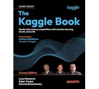 The Kaggle Book: Master data science competitions with machine learning, GenAI, and LLMs