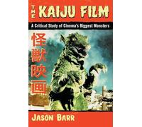 El cine kaiju: un estudio crítico de los mayores monstruos del cine – McFarland