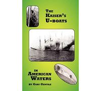 The Kaiser's U-Boats in American Waters