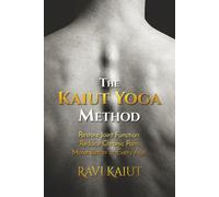 The Kaiut Yoga Method: Restore Joint Function. Reduce Chronic Pain. Move Better at Every Age.