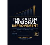 The Kaizen Personal Improvement Planner: A 90-Day System for Building Better Habits, Finances and Mindset - with Daily Logs, Weekly Reviews, a Habit ... Finance Worksheets (GSG Operations Toolkit)