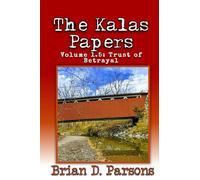 The Kalas Papers Volume 1.5: Trust of Betrayal