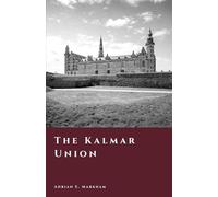 The Kalmar Union: Denmark, Norway, and Sweden Under One Crown (The Story of Denmark)