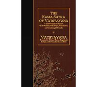 The Kama Sutra of Vatsyayana: Translated from the Sanscrit. In Seven Parts, with Preface, Introduction, and Concluding Remarks