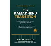 The Kamadhenu Transition: Managing the Economic Tsunami of Solar SkyBus Rail 500 : A Policy Initiative for the Subcontinent From Scarcity to Abundance ... economies free from fossil fuels.)