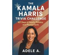 The Kamala Harris Trivia Challenge: 107 Days of Pearls, Politics, and Playful Facts