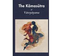 The Kāmasūtra of Vātsyāyana (Annotated)