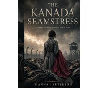 THE KANADA SEAMSTRESS: A WWII Auschwitz Historical Fiction Novel