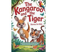 The Kangaroo and the Tiger Stories For Kids: A Heartwarming Jungle Tale About Courage, Kindness, and Unexpected Friendship