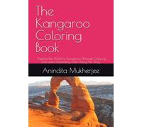 The Kangaroo Coloring Book: Hop into a World of Creativity: Perfect for Kids and Adults Alike!