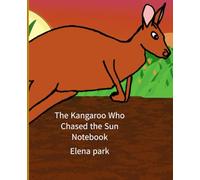 The Kangaroo Who Chased the Sun Notebook