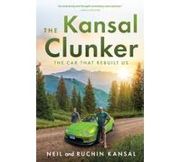 The Kansal Clunker: The Car That Rebuilt Us (The Kansal Project)