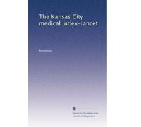 The Kansas City medical index-lancet (Volume 8)