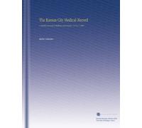 The Kansas City Medical Record: A Monthly Journal of Medicine and Surgery. V.6 No.7 1889