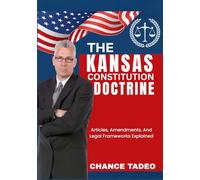 THE KANSAS CONSTITUTION DOCTRINE: Articles, Amendments, And Legal Frameworks Explained