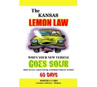 The Kansas Lemon Law - When Your New Vehcile Goes Sour (Volume 6)