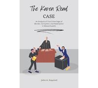 The Karen Read Case: An Analysis of True Crime Saga of Murder, Corruption, and Redemption in Massachusetts