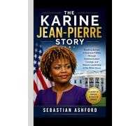 THE KARINE JEAN-PIERRE STORY: Breaking Barriers in American Politics Through Communication, Courage, and Historic Leadership at the White House