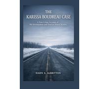 THE KARISSA BOUDREAU CASE: A True Crime Account of the Investigation and Trial in Nova Scotia