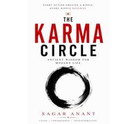 The Karma Circle: Ancient Wisdom for Modern Life, Spiritual Growth, Mindful Choices, and the Power of Karma