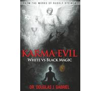 The Karma of Evil: White vs. Black Magic (From the Works of Rudolf Steiner)