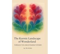 The Karmic Landscape of Wonderland: Through the Lens of Rudolf Steiner
