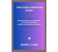 The Karol Nawrocki Story: From Historian to President. Navigating History, Power, and National Identity