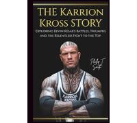 The Karrion Kross Story: Exploring Kevin Kesar's Battles, Triumphs and the Relentless Fight to the Top.