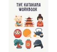 The Katakana Workbook: The Ultimate Katakana Practice Notebook / Beginner Japanese Workbook: Have Fun Learning Japanese
