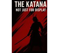 The Katana: Not Just for Display