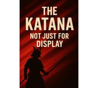The Katana: Not Just for Display