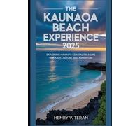 The Kaunaoa Beach Experience 2025: Exploring Hawaii’s Coastal Treasure Through Culture and Adventure (BeachBound Journeys: The World’s Most Enchanting Coastal Escapes)