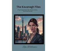 The Kavanagh Files: A Psychological Serial Killer Thriller of Crime, Control and Survival